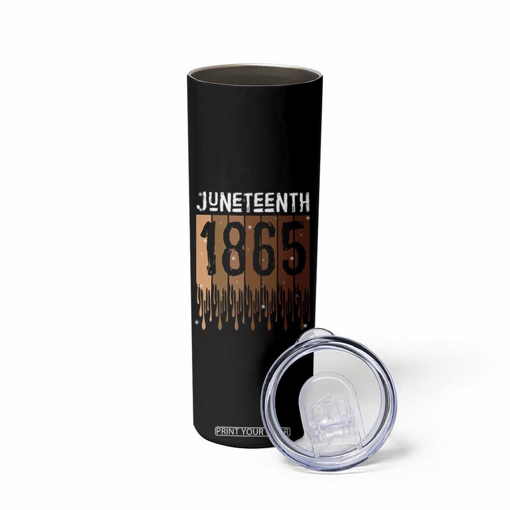 Juneteenth 1865 Skinny Tumbler June 19th Celebrating Black Freedom Melanin TS10 Print Your Wear