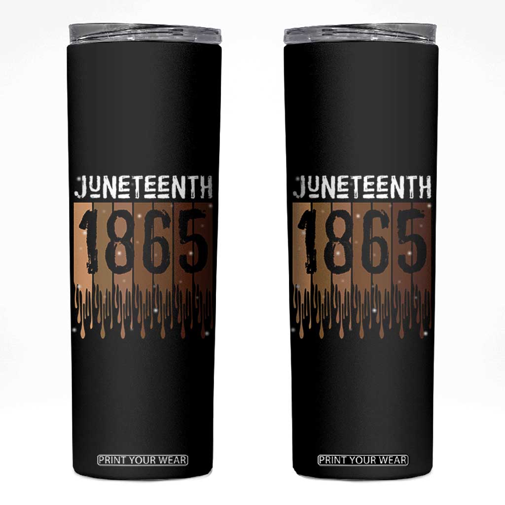 Juneteenth 1865 Skinny Tumbler June 19th Celebrating Black Freedom Melanin TS10 Black Print Your Wear