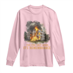 Juneteenth Ancestral Justice Long Sleeve Shirt This Fire Aint Arson It is Remembrance Black History TS02 Light Pink Print Your Wear