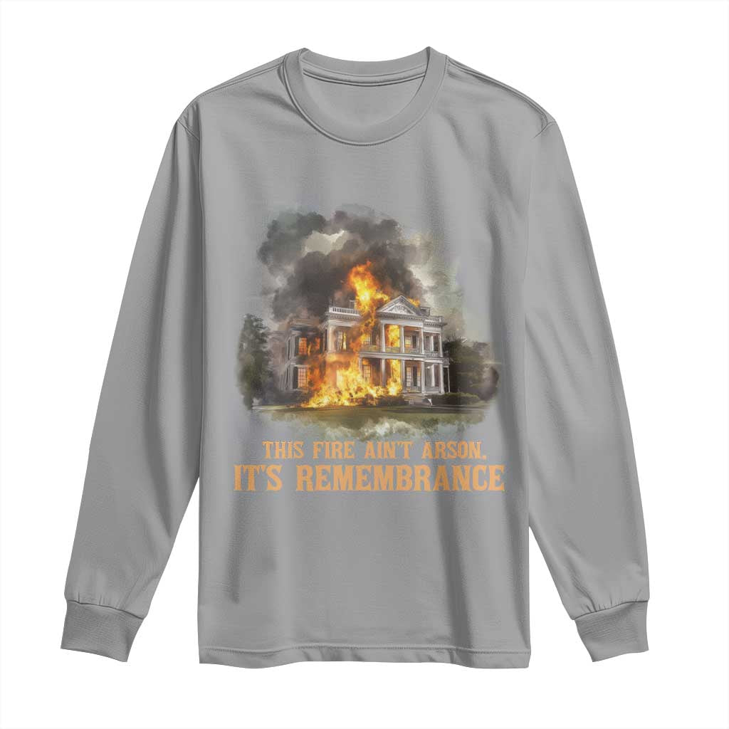 Juneteenth Ancestral Justice Long Sleeve Shirt This Fire Aint Arson It is Remembrance Black History TS02 Sport Gray Print Your Wear