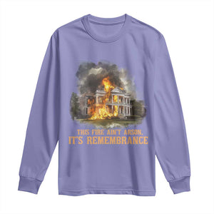 Juneteenth Ancestral Justice Long Sleeve Shirt This Fire Aint Arson It is Remembrance Black History TS02 Violet Print Your Wear