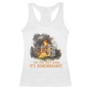 Juneteenth Ancestral Justice Racerback Tank Top This Fire Aint Arson It is Remembrance Black History TS02 White Print Your Wear
