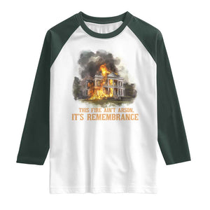 Juneteenth Ancestral Justice Raglan Shirt This Fire Aint Arson It is Remembrance Black History TS02 White Dark Forest Green Print Your Wear