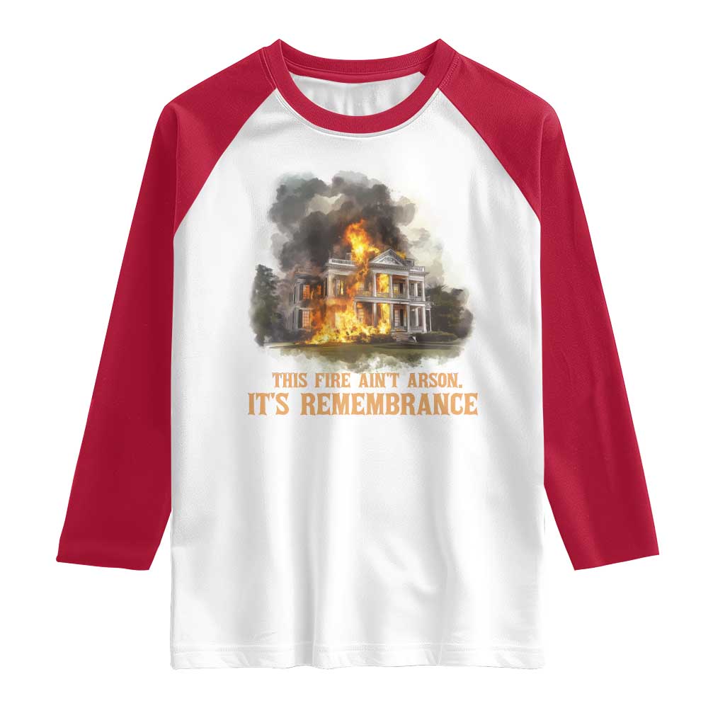 Juneteenth Ancestral Justice Raglan Shirt This Fire Aint Arson It is Remembrance Black History TS02 White Red Print Your Wear