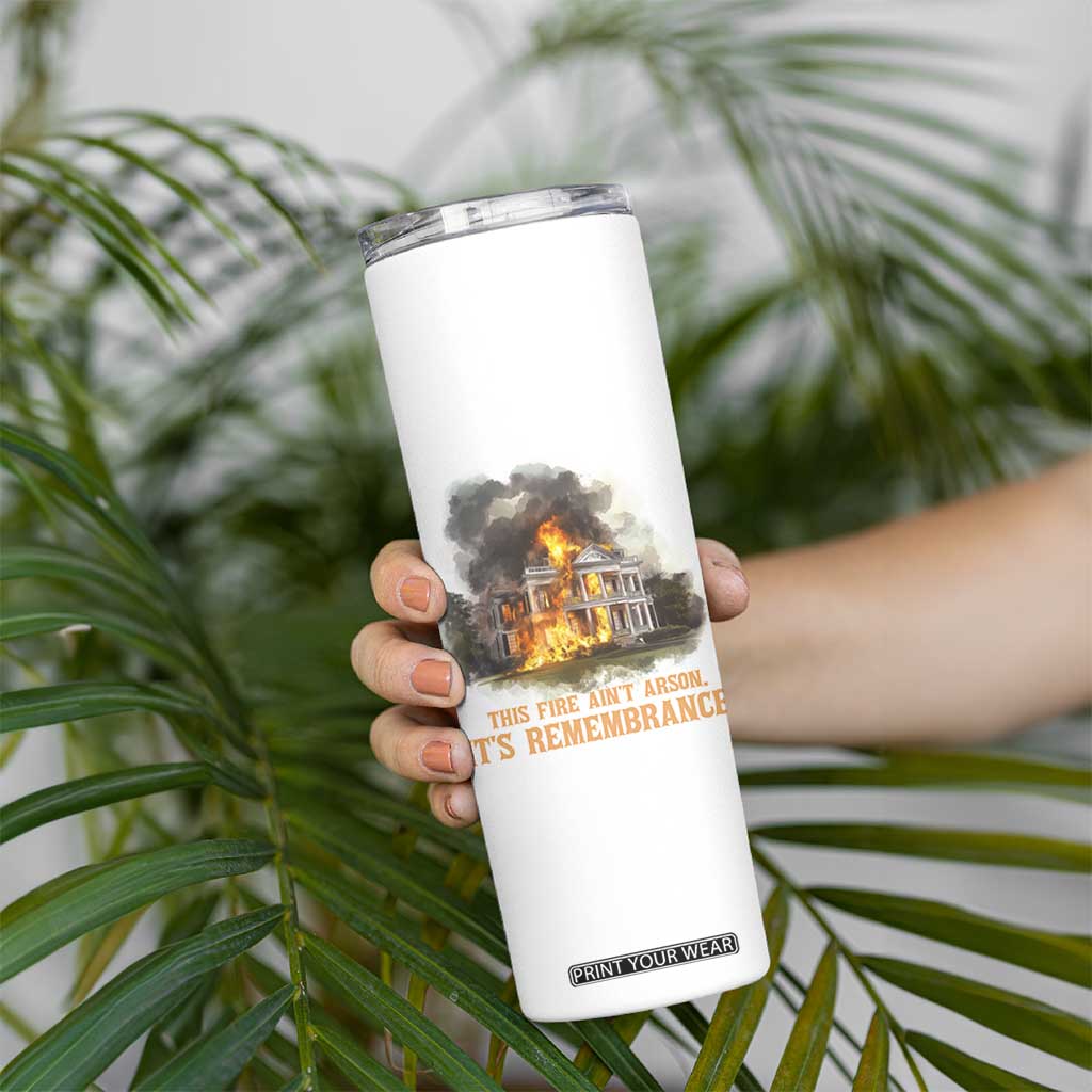 Juneteenth Ancestral Justice Skinny Tumbler This Fire Aint Arson It is Remembrance Black History TS02 Print Your Wear