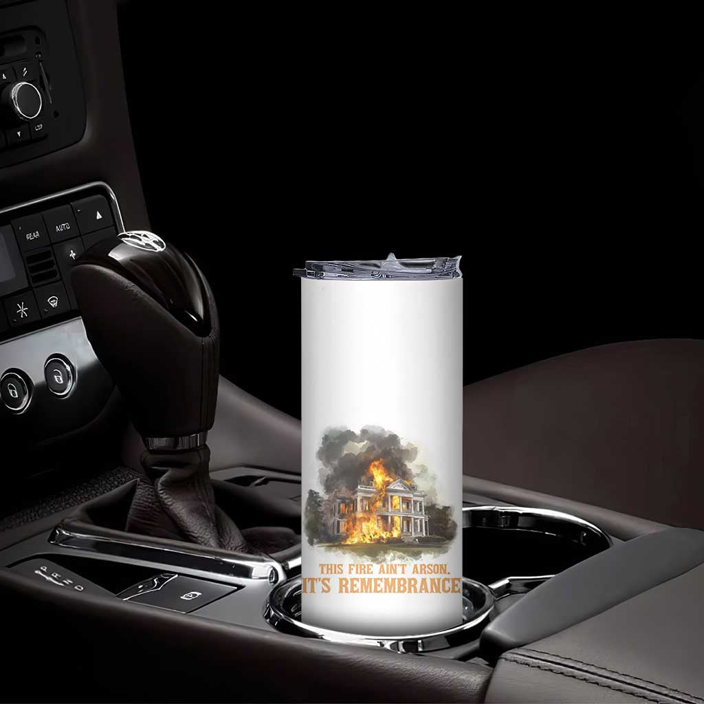 Juneteenth Ancestral Justice Skinny Tumbler This Fire Aint Arson It is Remembrance Black History TS02 Print Your Wear