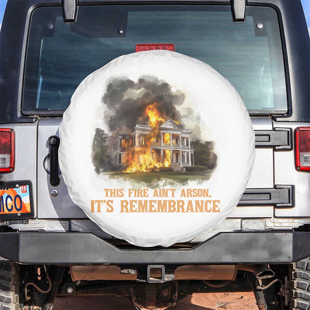 Juneteenth Ancestral Justice Spare Tire Cover This Fire Aint Arson It is Remembrance Black History TS02 No hole White Print Your Wear