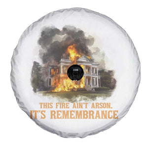 Juneteenth Ancestral Justice Spare Tire Cover This Fire Aint Arson It is Remembrance Black History TS02 Print Your Wear