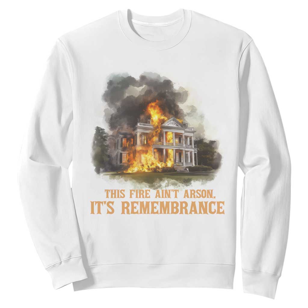 Juneteenth Ancestral Justice Sweatshirt This Fire Aint Arson It is Remembrance Black History TS02 White Print Your Wear