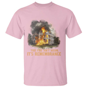 Juneteenth Ancestral Justice T Shirt This Fire Aint Arson It is Remembrance Black History TS02 Light Pink Print Your Wear