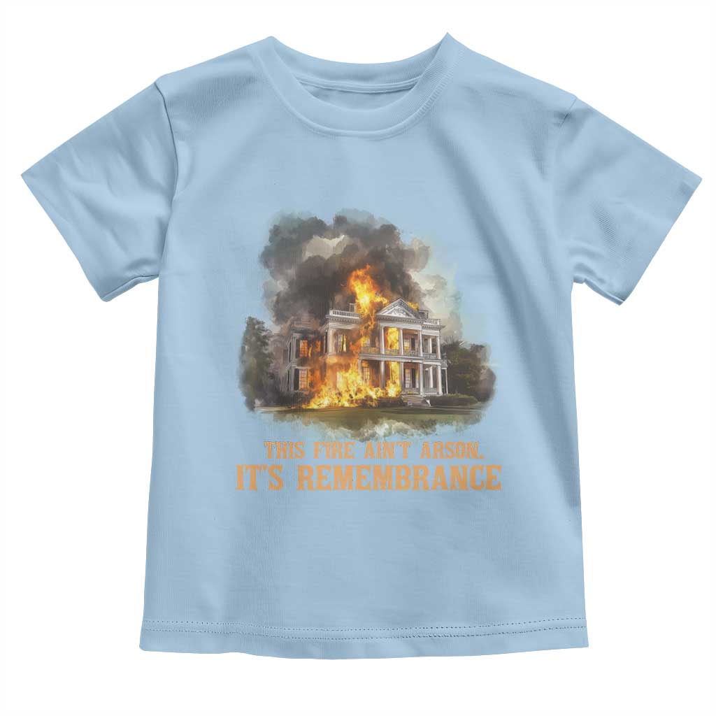 Juneteenth Ancestral Justice Toddler T Shirt This Fire Aint Arson It is Remembrance Black History TS02 Light Blue Print Your Wear