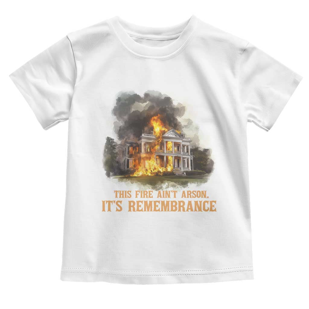 Juneteenth Ancestral Justice Toddler T Shirt This Fire Aint Arson It is Remembrance Black History TS02 White Print Your Wear