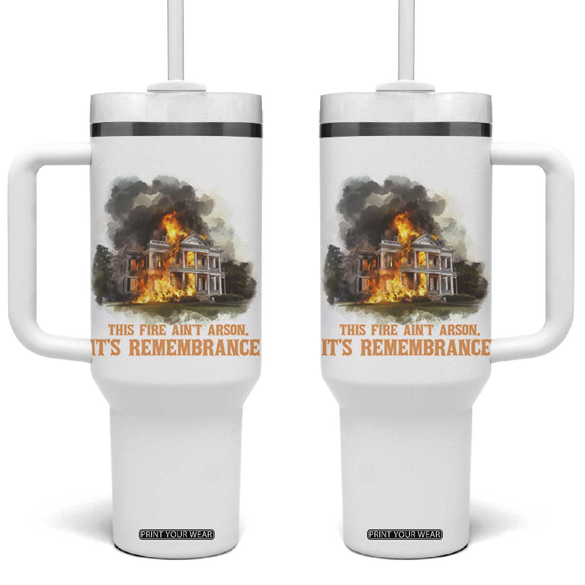 Juneteenth Ancestral Justice Tumbler With Handle This Fire Aint Arson It is Remembrance Black History TS02 One Size: 40 oz White Print Your Wear