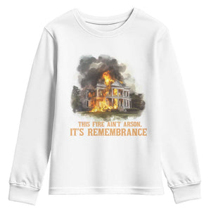 Juneteenth Ancestral Justice Youth Sweatshirt This Fire Aint Arson It is Remembrance Black History TS02 White Print Your Wear