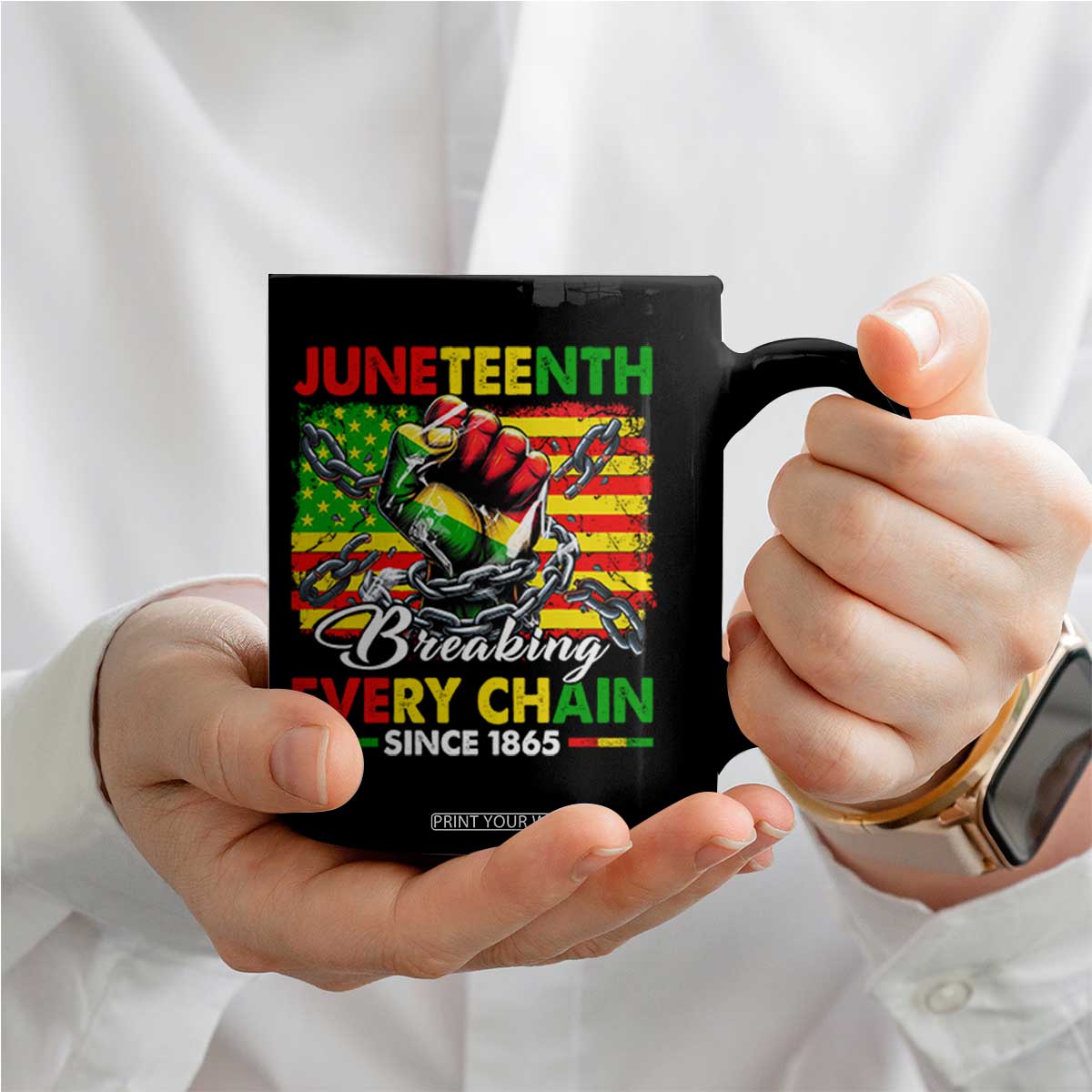 Juneteenth Breaking Every Chain Since 1865 Coffee Mug Hand Fist Freedom TS11 Print Your Wear