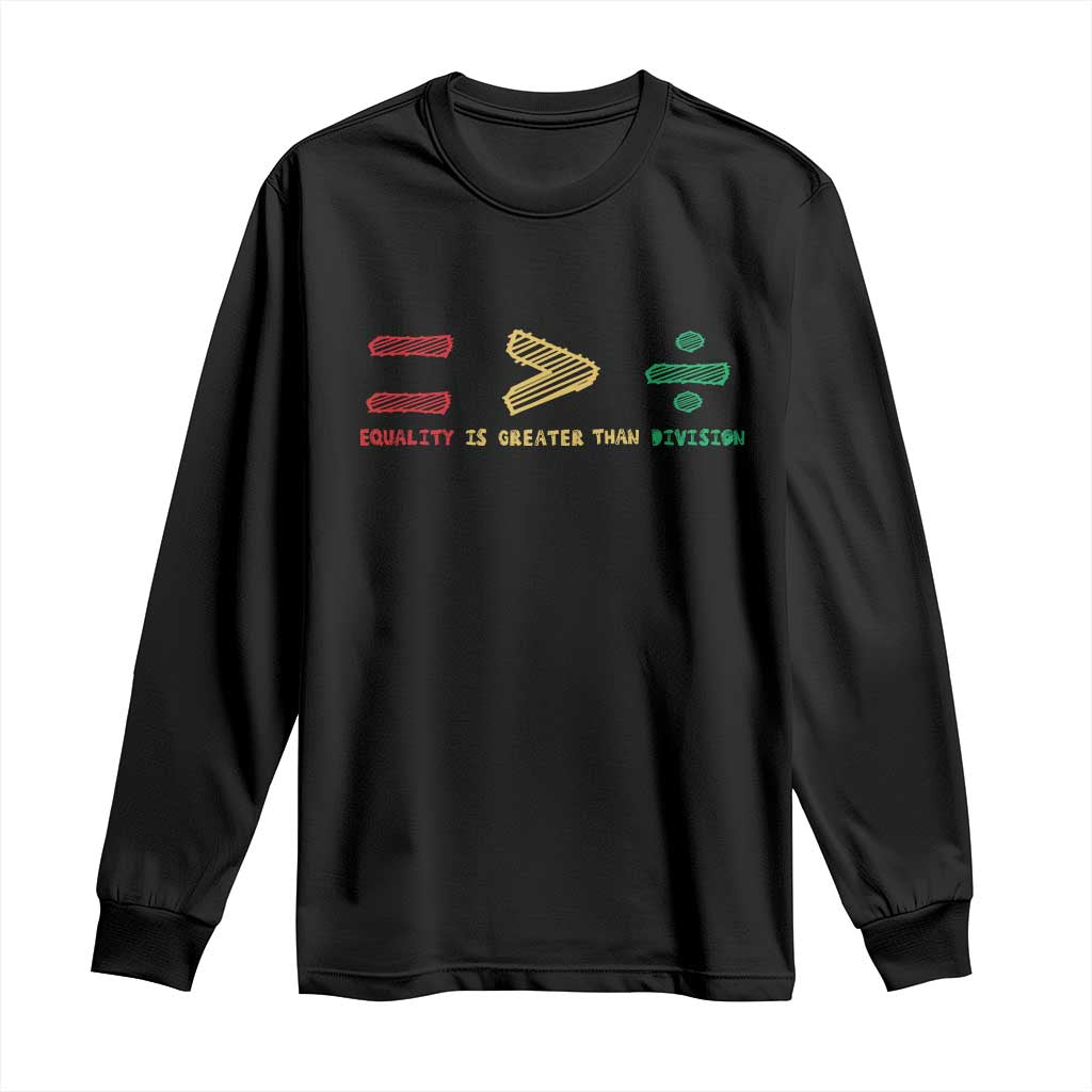 Juneteenth Equality Is Greater Than Division Long Sleeve Shirt Equal Rights Math Symbol TS11 Black Print Your Wear