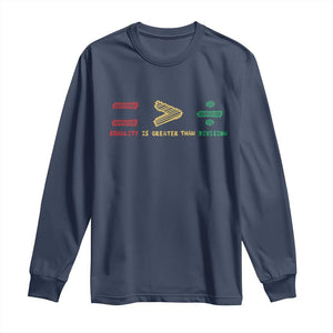 Juneteenth Equality Is Greater Than Division Long Sleeve Shirt Equal Rights Math Symbol TS11 Navy Print Your Wear