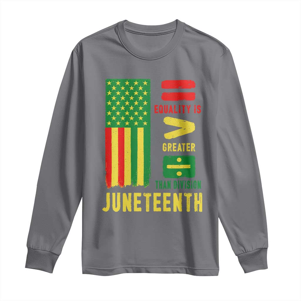 Juneteenth Equality Is Greater Than Division Long Sleeve Shirt Juneteenth American Flag TS11 Charcoal Print Your Wear