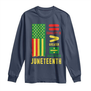 Juneteenth Equality Is Greater Than Division Long Sleeve Shirt Juneteenth American Flag TS11 Navy Print Your Wear