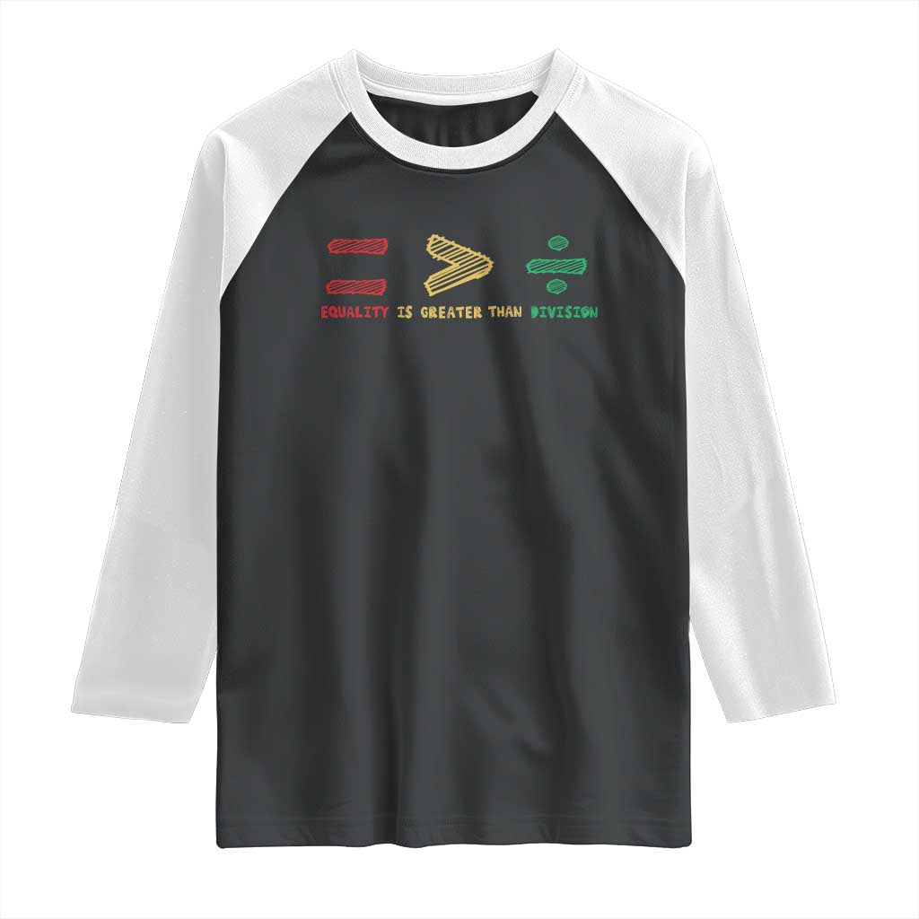 Juneteenth Equality Is Greater Than Division Raglan Shirt Equal Rights Math Symbol TS11 Black White Print Your Wear