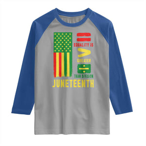 Juneteenth Equality Is Greater Than Division Raglan Shirt Juneteenth American Flag TS11 Sport Gray Royal Print Your Wear