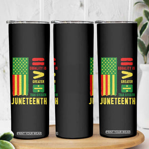 Juneteenth Equality Is Greater Than Division Skinny Tumbler Juneteenth American Flag TS11 Print Your Wear
