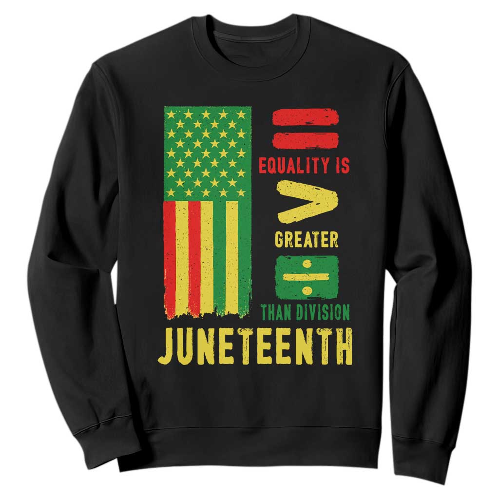 Juneteenth Equality Is Greater Than Division Sweatshirt Juneteenth American Flag TS11 Black Print Your Wear