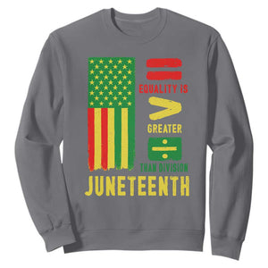 Juneteenth Equality Is Greater Than Division Sweatshirt Juneteenth American Flag TS11 Charcoal Print Your Wear