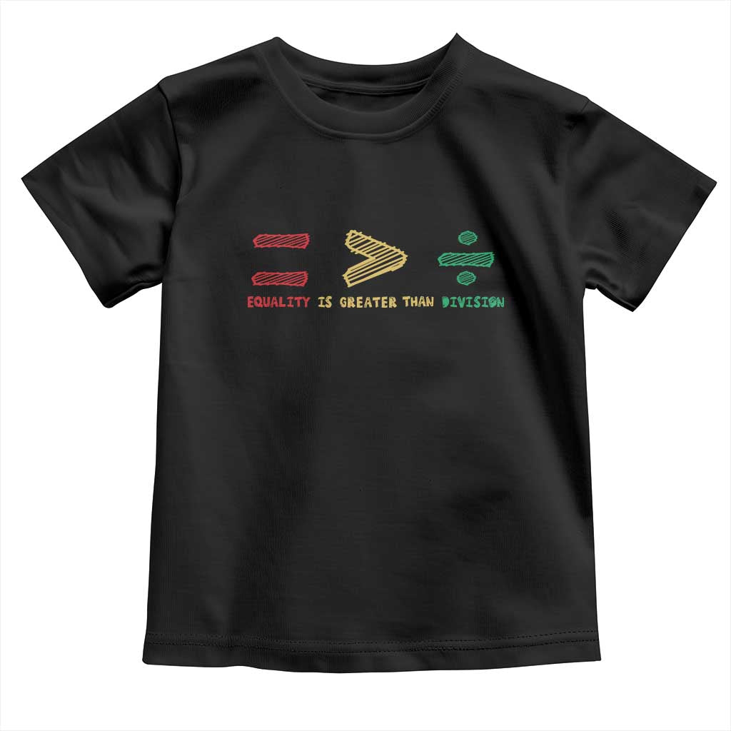 Juneteenth Equality Is Greater Than Division Toddler T Shirt Equal Rights Math Symbol TS11 Black Print Your Wear