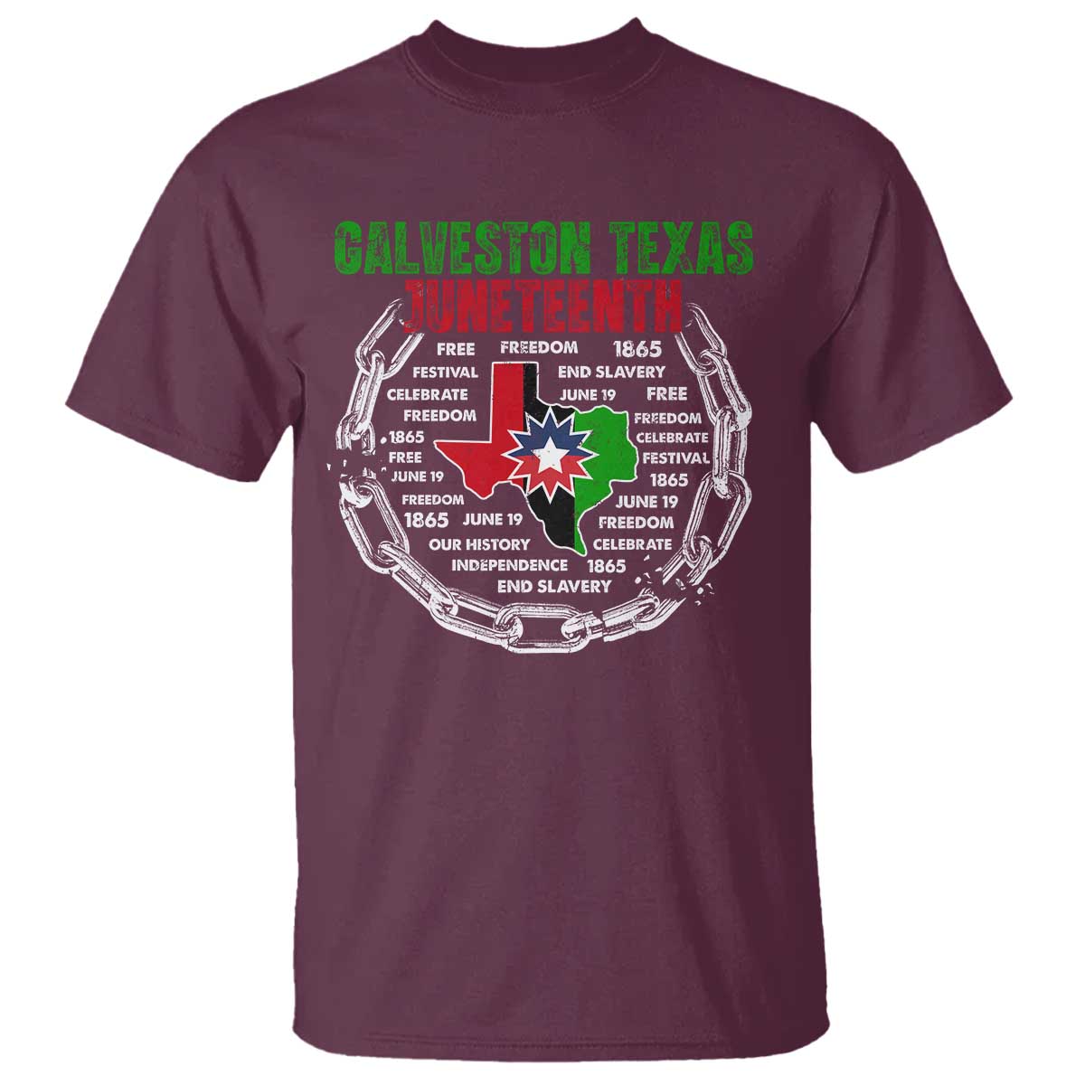 Juneteenth Galveston Texas T Shirt Break The Chain Freedom Since 1865 TS11 Maroon Print Your Wear
