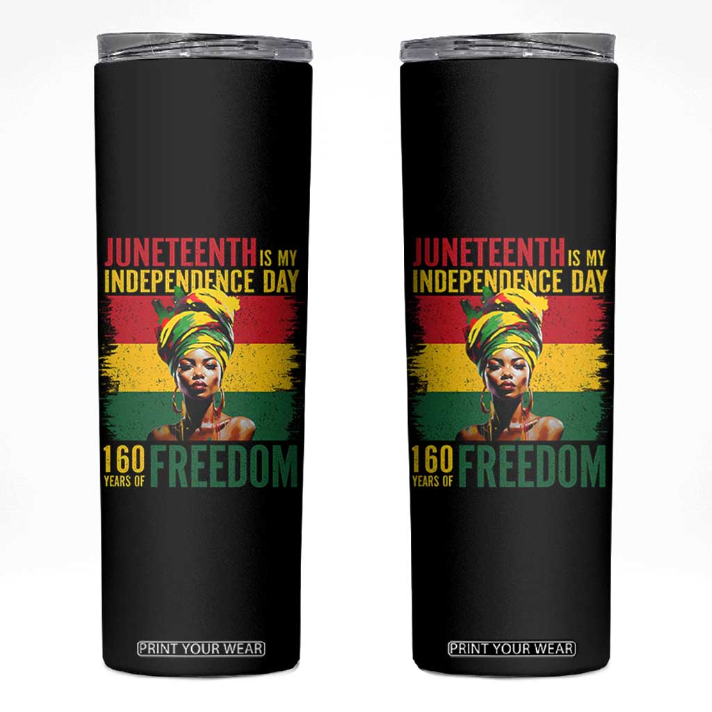 Juneteenth Is My Independence Day 160 Years Of Freedom Skinny Tumbler TS11 Black Print Your Wear