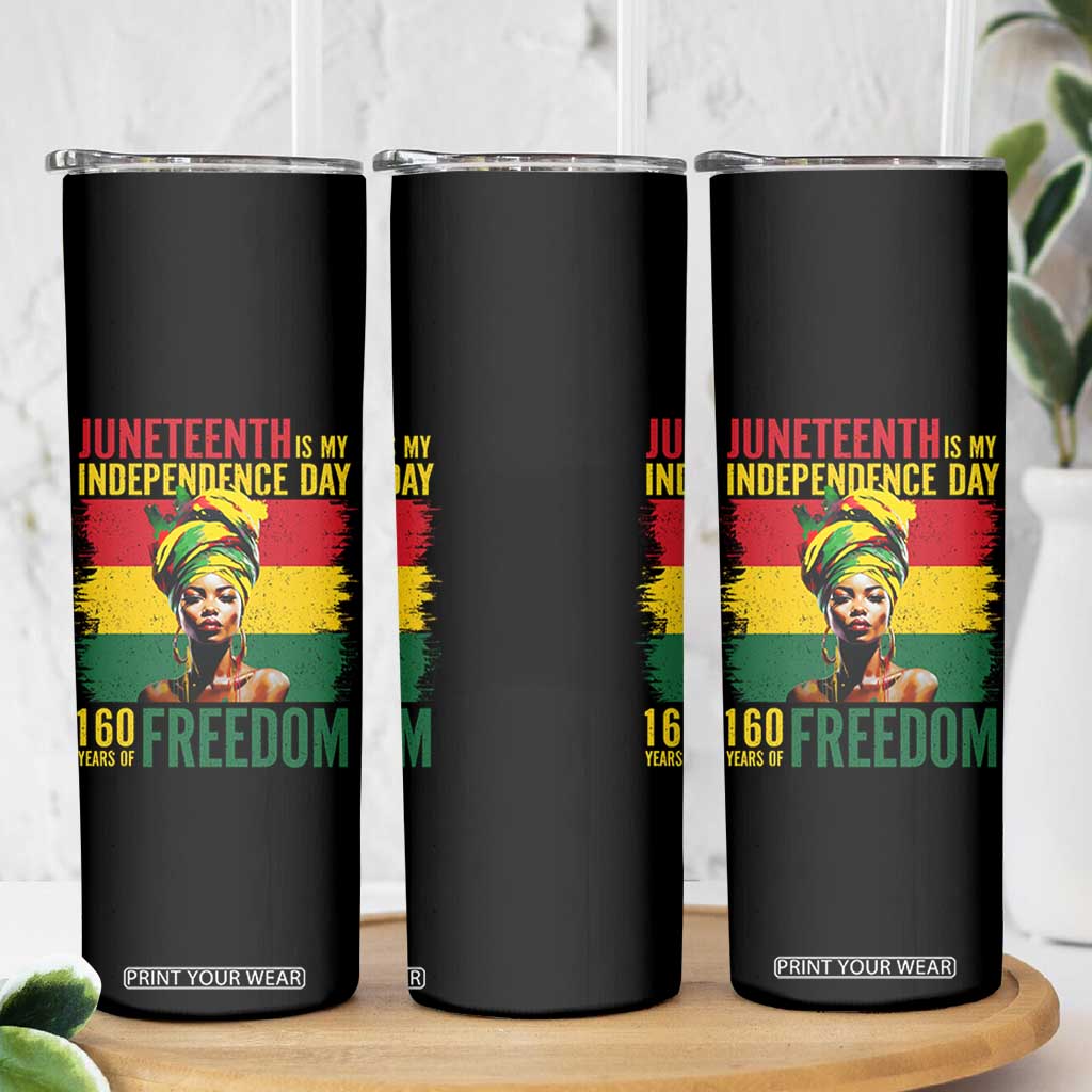 Juneteenth Is My Independence Day 160 Years Of Freedom Skinny Tumbler TS11 Print Your Wear