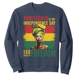 Juneteenth Is My Independence Day 160 Years Of Freedom Sweatshirt TS11 Navy Print Your Wear