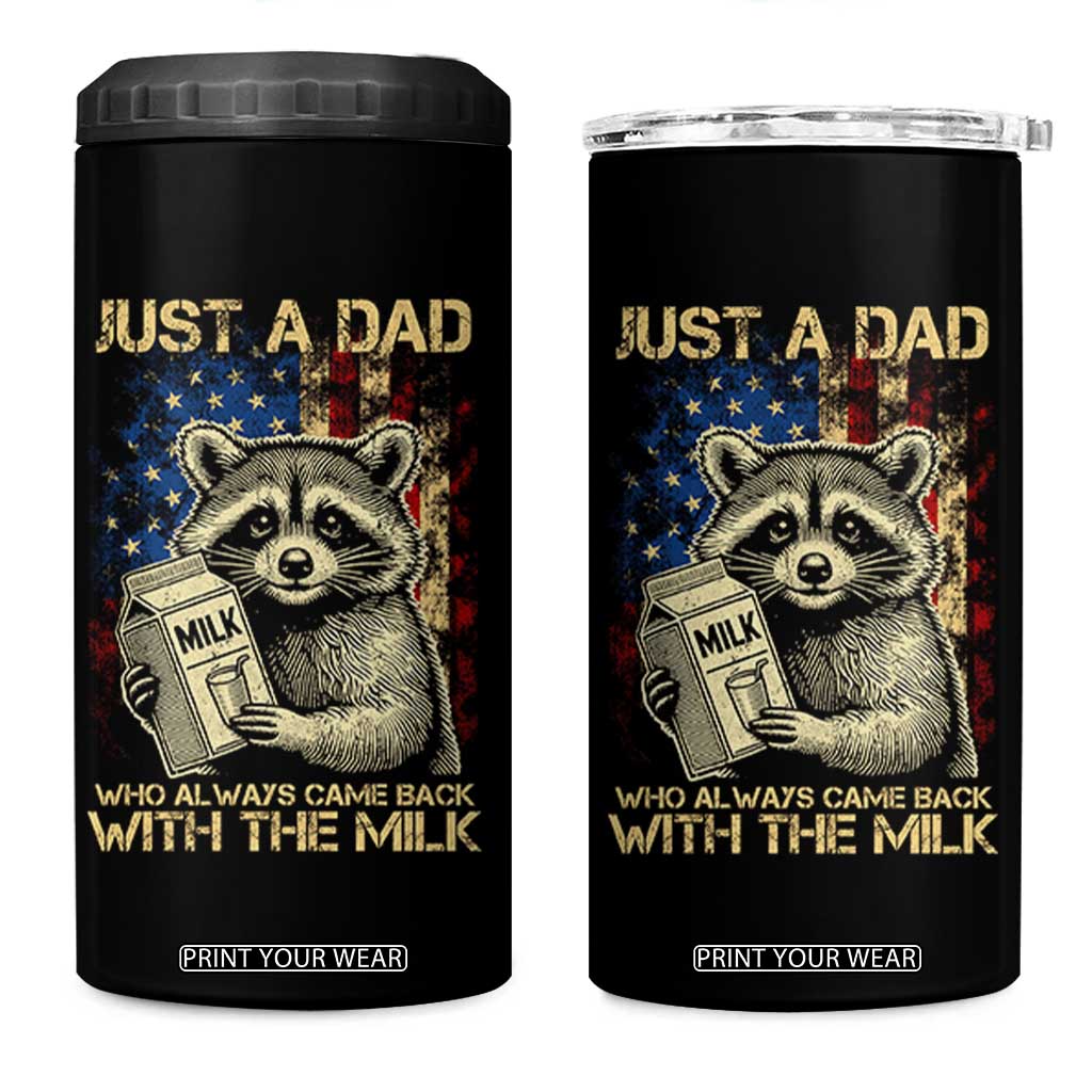 Just A Dad Who Always Came Back With The Milk 4 in 1 Can Cooler Tumbler Raccoon American Flag Father's Day TS10 One Size: 16 oz Black Print Your Wear