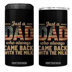 Just A Dad Who Always Came Back With The Milk 4 in 1 Can Cooler Tumbler Retro American Flag TS10 One Size: 16 oz Black Print Your Wear