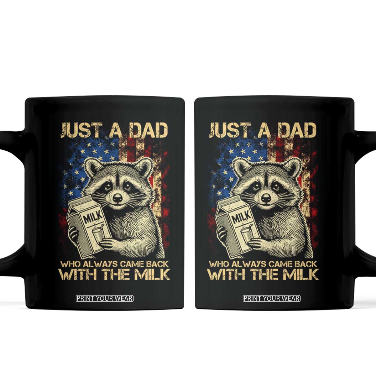 Just A Dad Who Always Came Back With The Milk Coffee Mug Raccoon American Flag Father's Day TS10 Black Print Your Wear