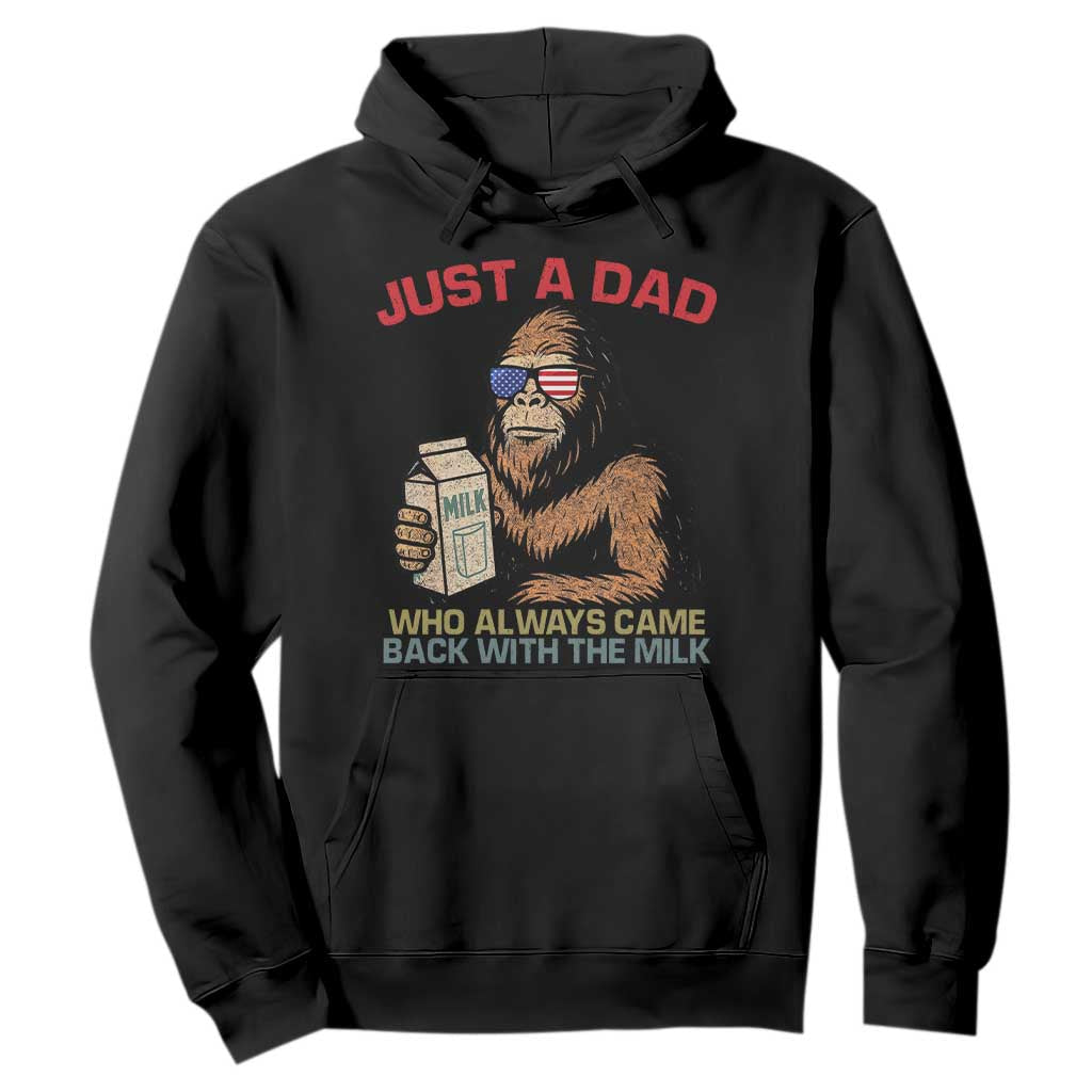 Just A Dad Who Always Came Back With The Milk Hoodie Funny Fathers Day Bigfoot Sasquatch Lovers TS10 Black Print Your Wear