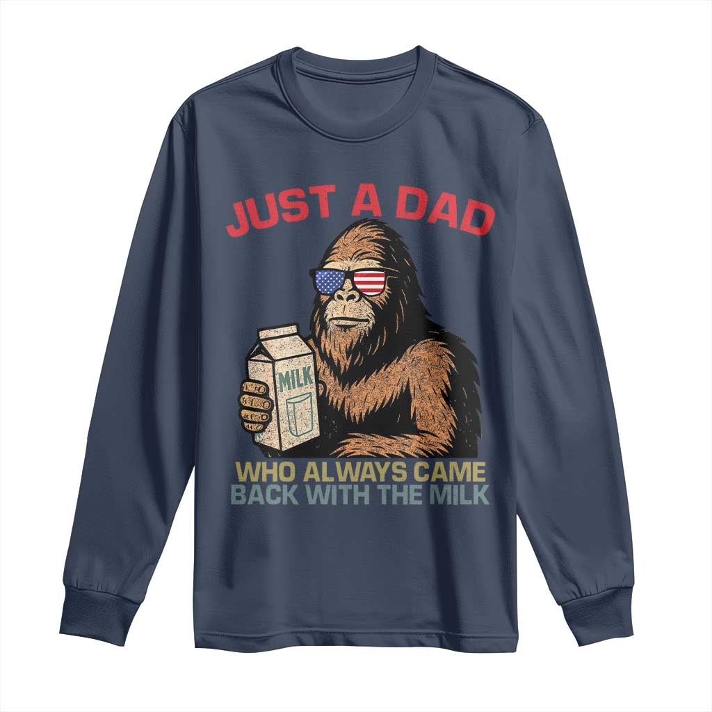 Just A Dad Who Always Came Back With The Milk Long Sleeve Shirt Funny Fathers Day Bigfoot Sasquatch Lovers TS10 Navy Print Your Wear