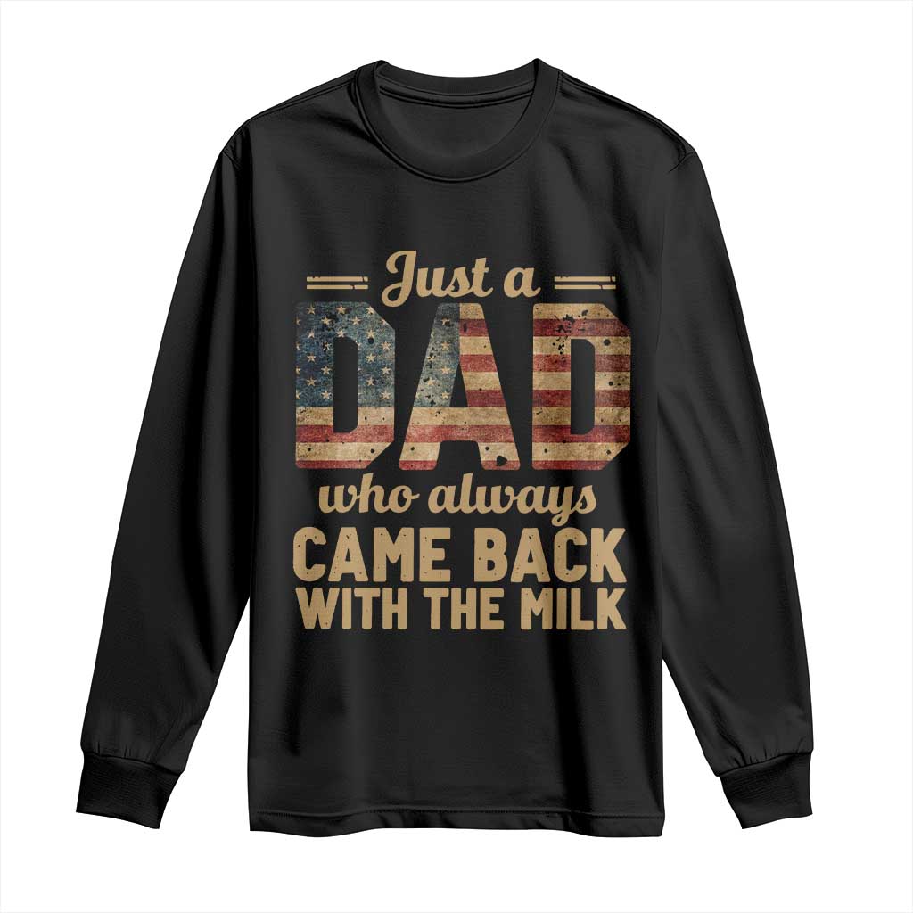 Just A Dad Who Always Came Back With The Milk Long Sleeve Shirt Retro American Flag TS10 Black Print Your Wear