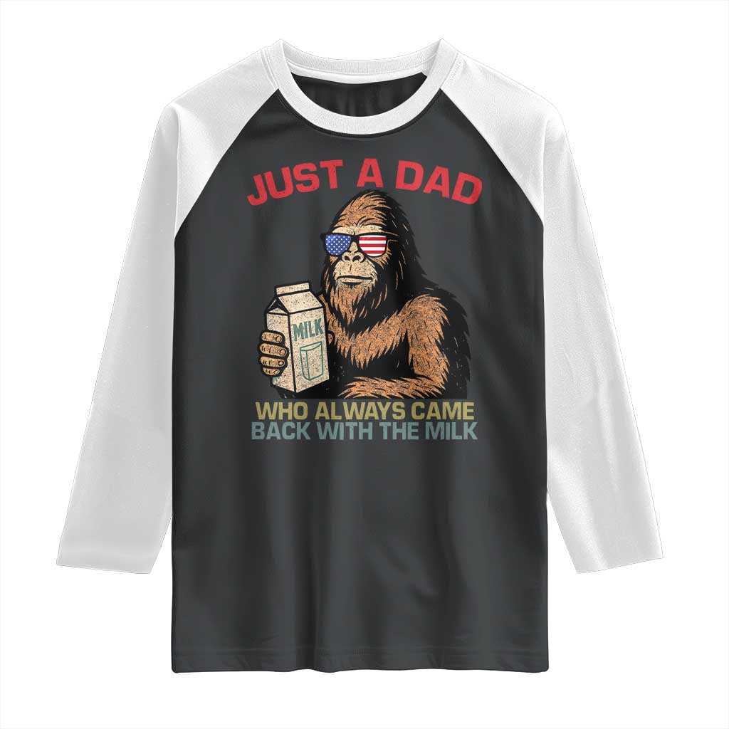 Just A Dad Who Always Came Back With The Milk Raglan Shirt Funny Fathers Day Bigfoot Sasquatch Lovers TS10 Black White Print Your Wear