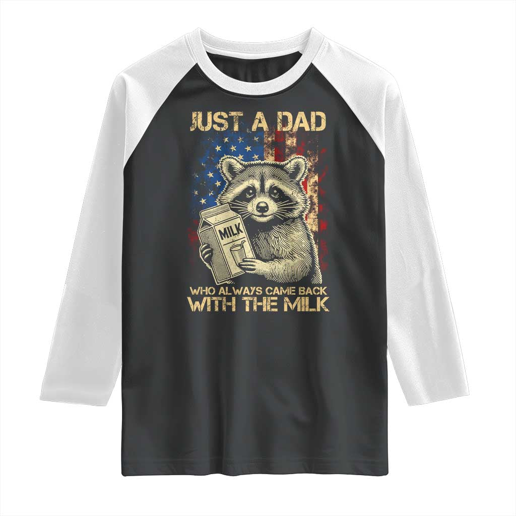 Just A Dad Who Always Came Back With The Milk Raglan Shirt Raccoon American Flag Father's Day TS10 Black White Print Your Wear