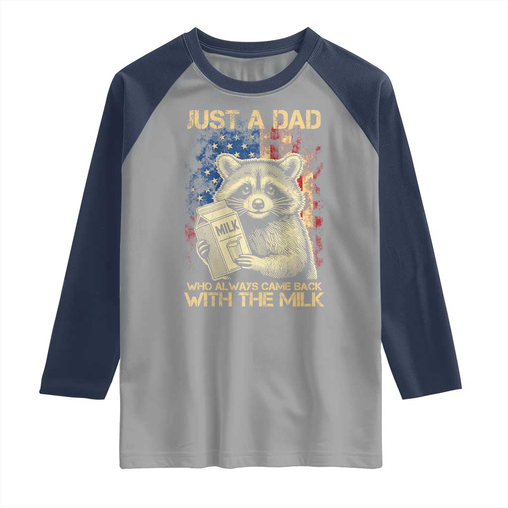 Just A Dad Who Always Came Back With The Milk Raglan Shirt Raccoon American Flag Father's Day TS10 Sport Gray Navy Print Your Wear