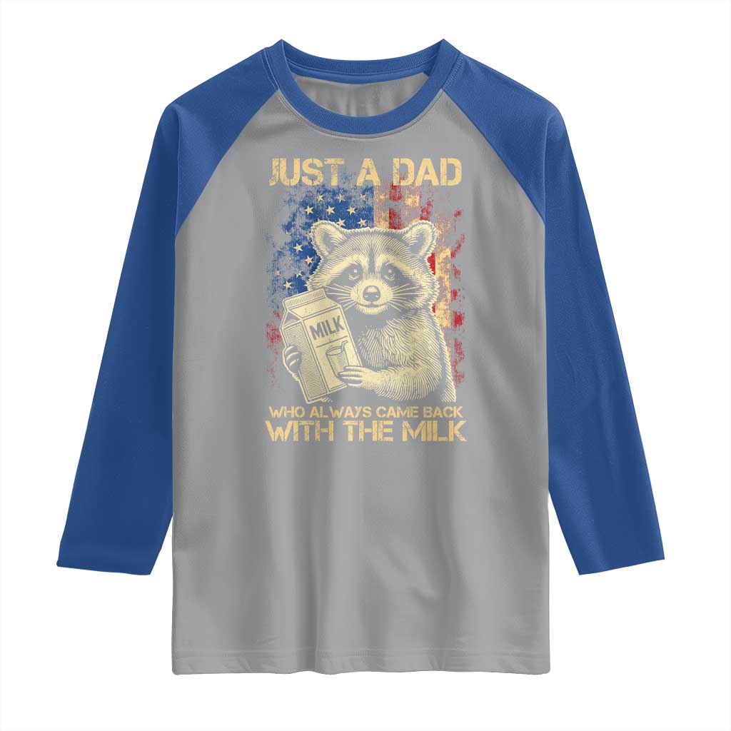Just A Dad Who Always Came Back With The Milk Raglan Shirt Raccoon American Flag Father's Day TS10 Sport Gray Royal Print Your Wear