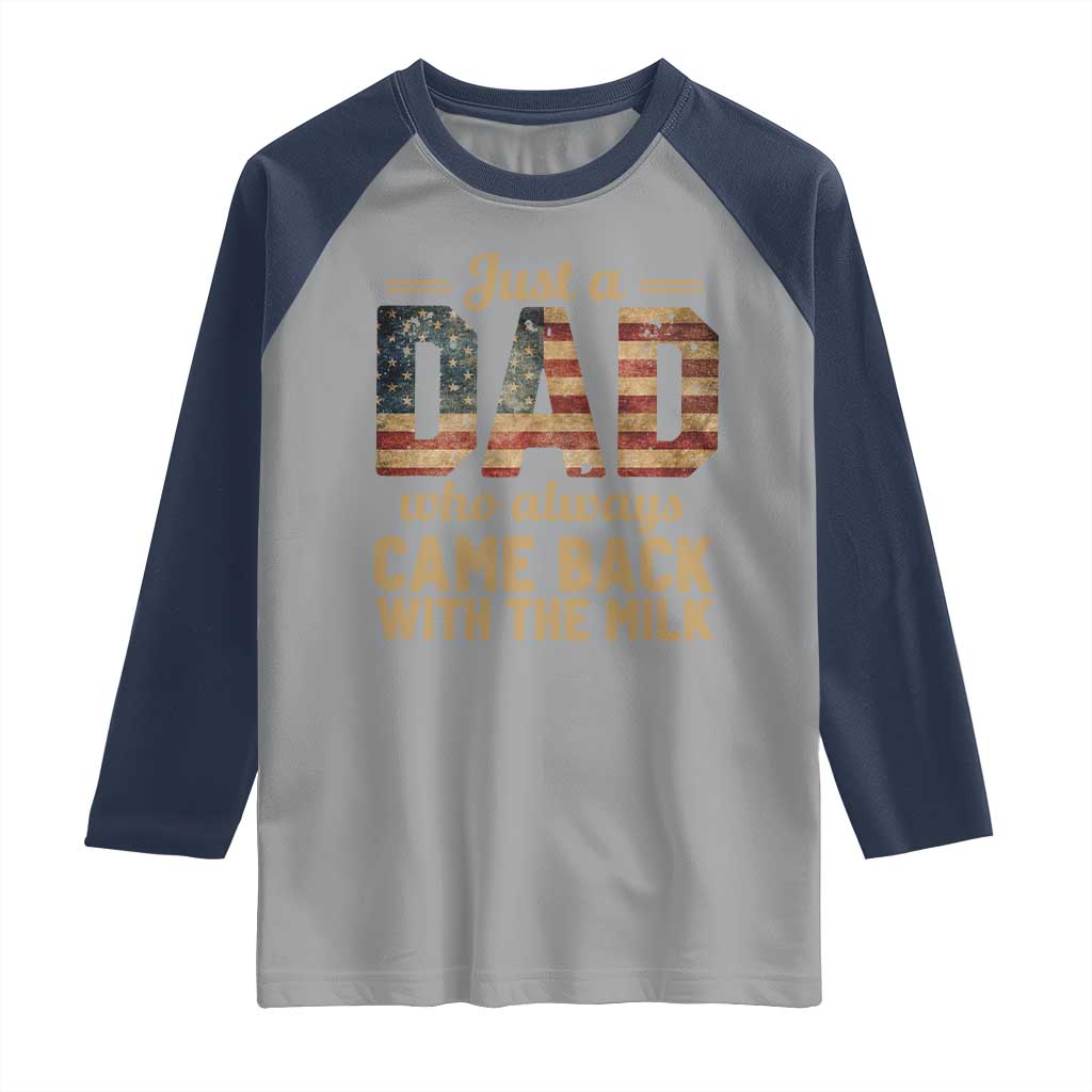 Just A Dad Who Always Came Back With The Milk Raglan Shirt Retro American Flag TS10 Sport Gray Navy Print Your Wear