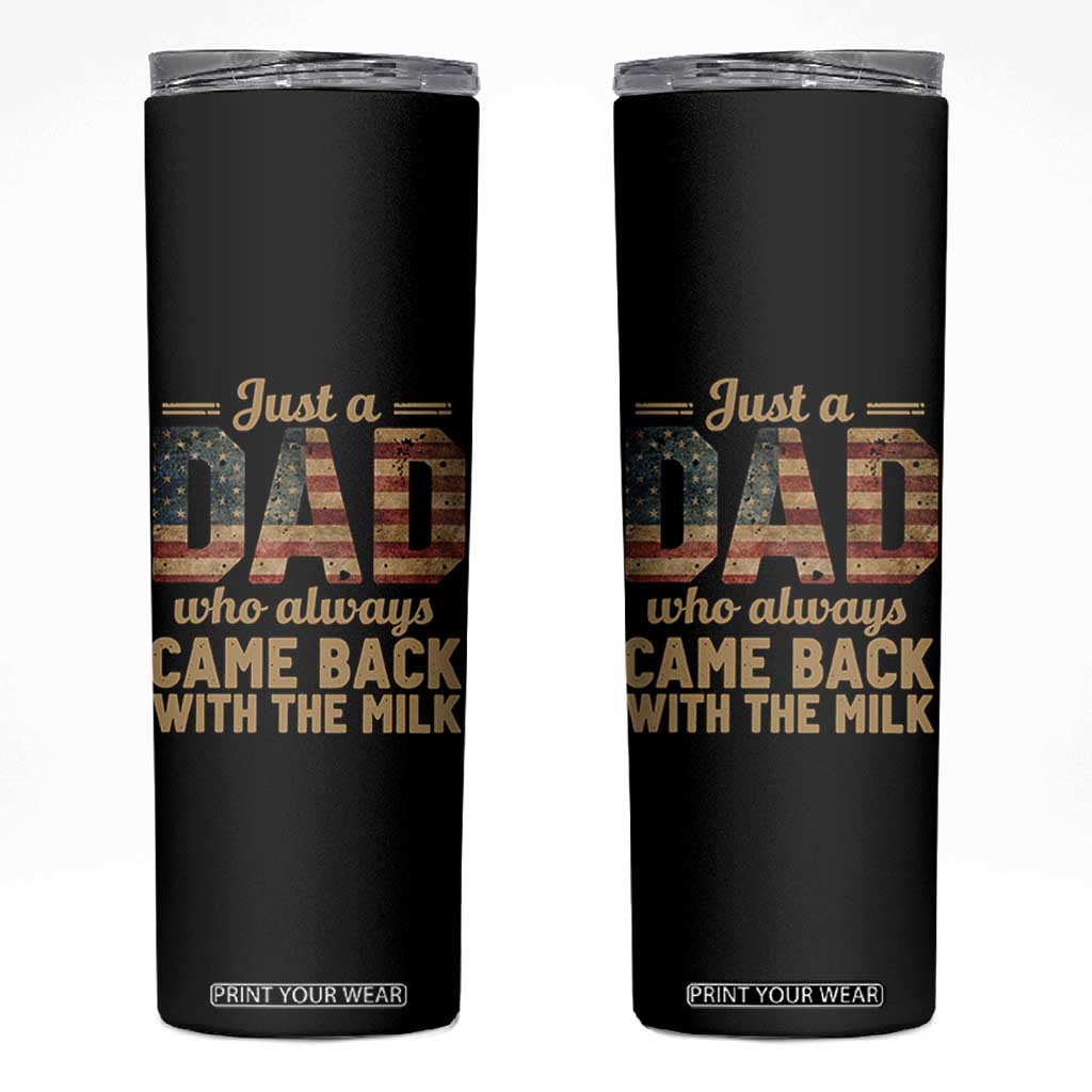 Just A Dad Who Always Came Back With The Milk Skinny Tumbler Retro American Flag TS10 Black Print Your Wear