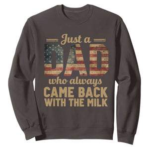 Just A Dad Who Always Came Back With The Milk Sweatshirt Retro American Flag TS10 Dark Chocolate Print Your Wear