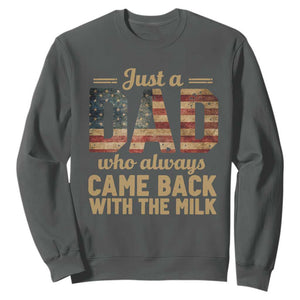 Just A Dad Who Always Came Back With The Milk Sweatshirt Retro American Flag TS10 Dark Heather Print Your Wear