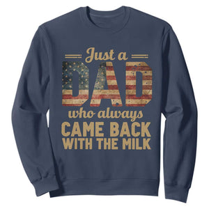 Just A Dad Who Always Came Back With The Milk Sweatshirt Retro American Flag TS10 Navy Print Your Wear