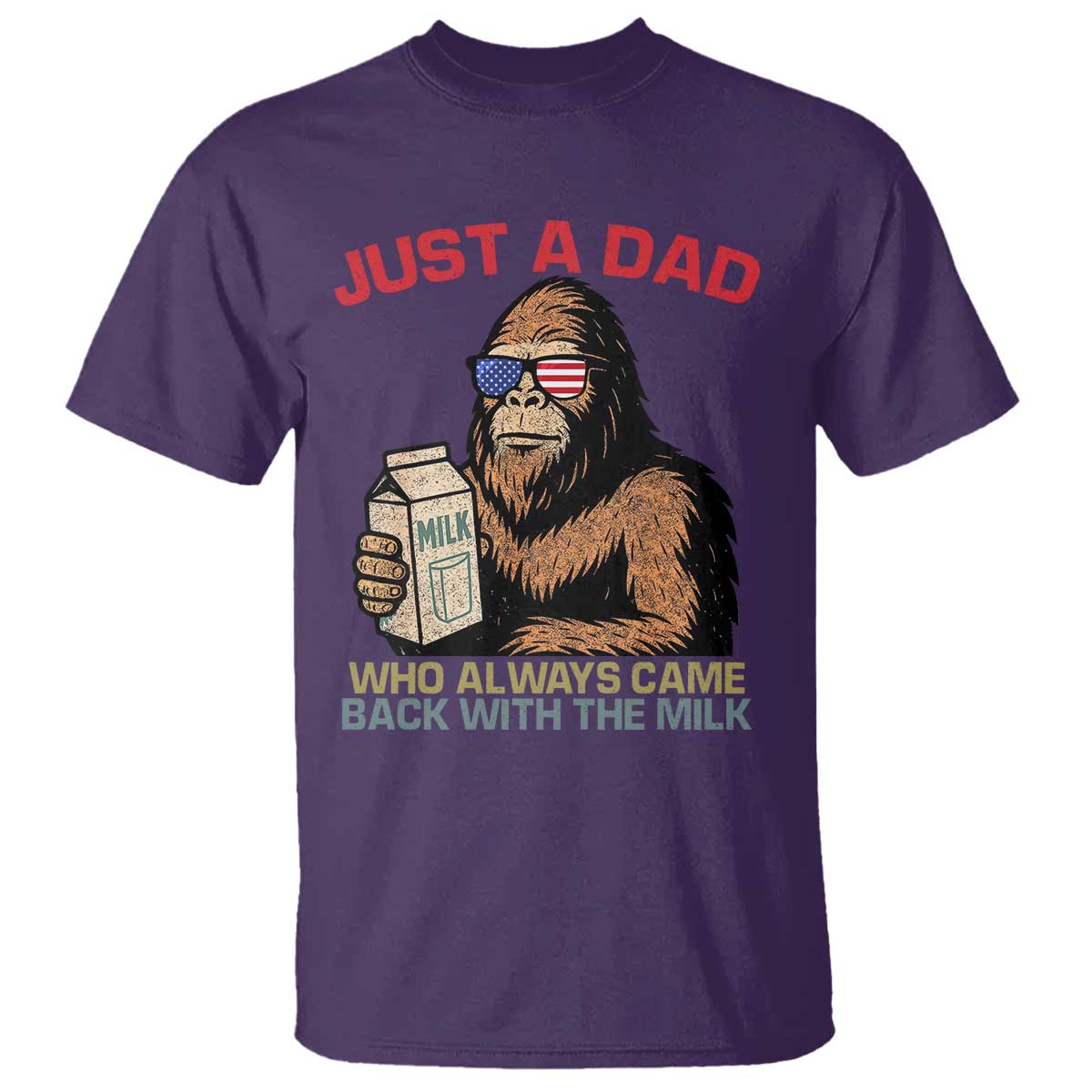 Just A Dad Who Always Came Back With The Milk T Shirt Funny Fathers Day Bigfoot Sasquatch Lovers TS10 Purple Print Your Wear