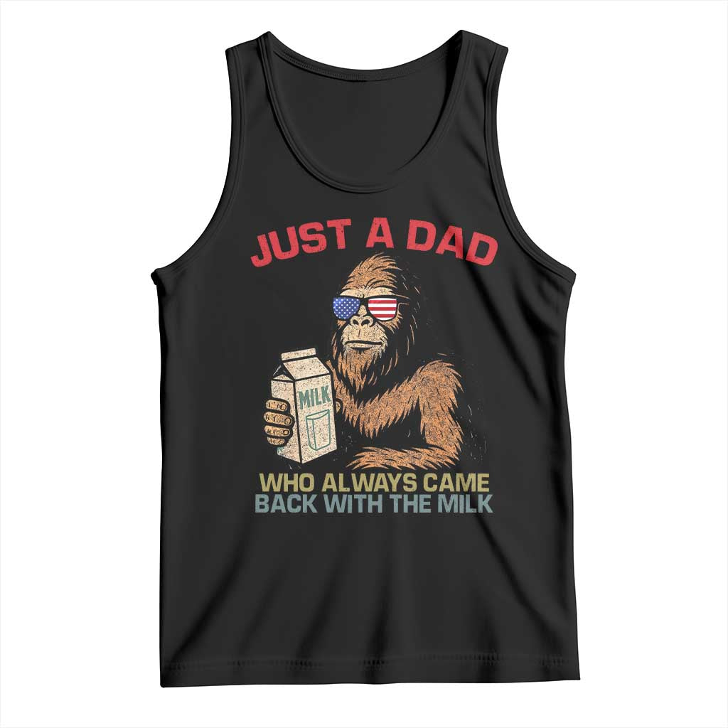 Just A Dad Who Always Came Back With The Milk Tank Top Funny Fathers Day Bigfoot Sasquatch Lovers TS10 Black Print Your Wear